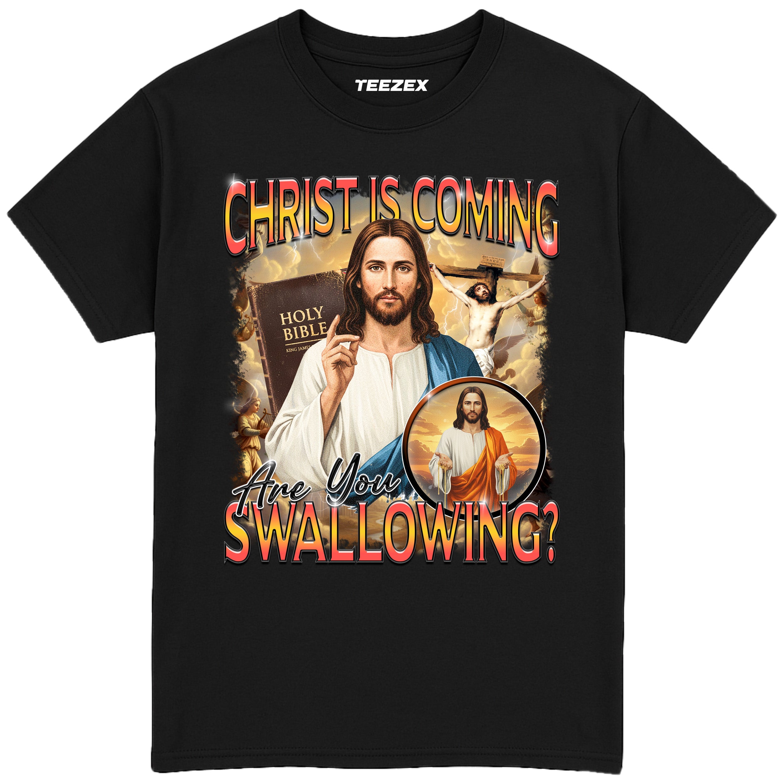 Christ is Coming Are You Swallowing? T-Shirt