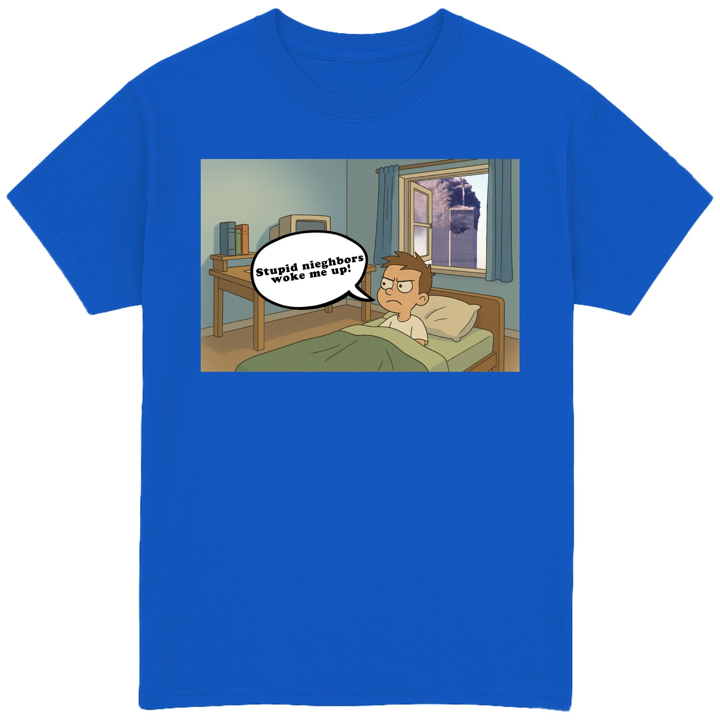 Stupid Neighbors Woke Me Up T-Shirt