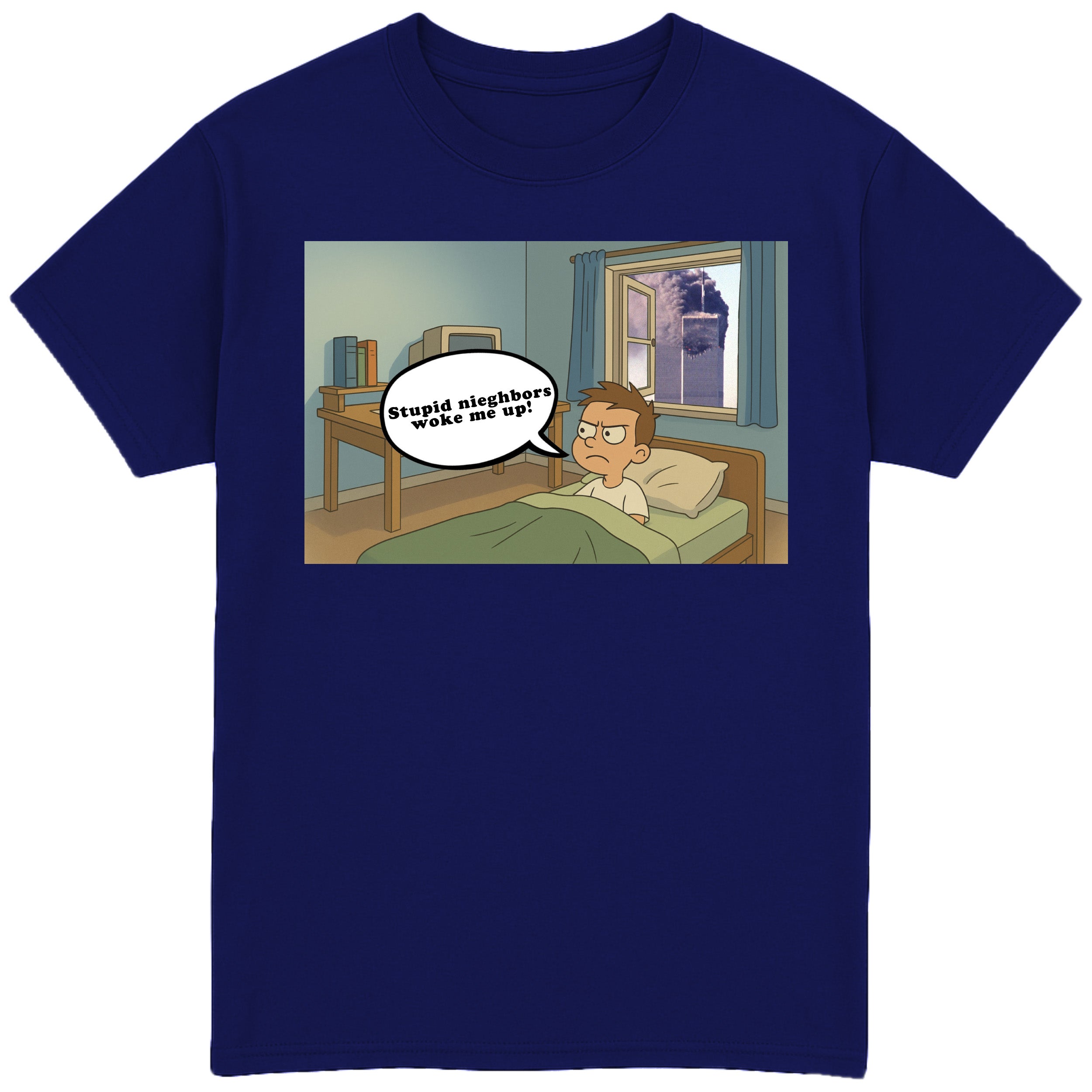 Stupid Neighbors Woke Me Up T-Shirt
