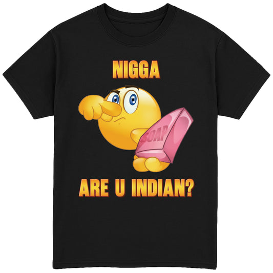 Nigga Are U Indian? T-Shirt