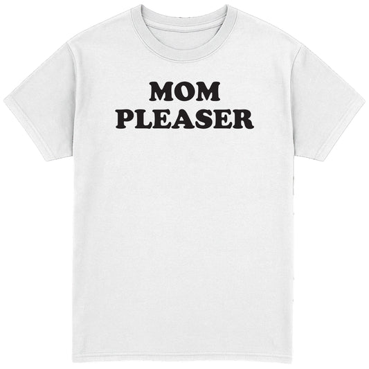 Mom Pleaser T-Shirt