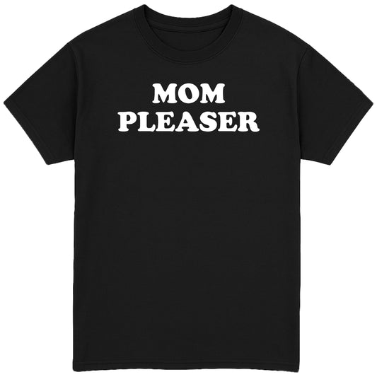 Mom Pleaser T-Shirt