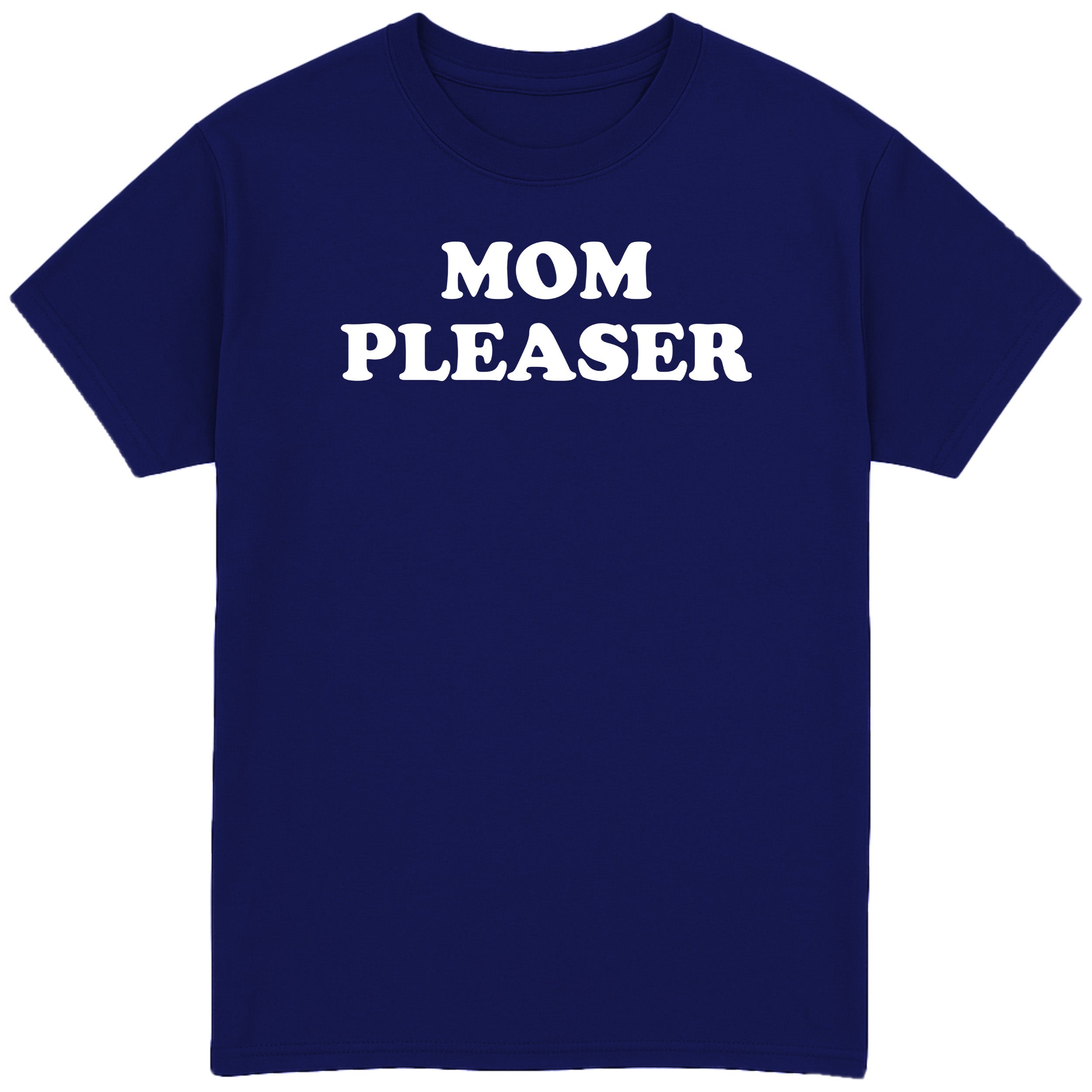 Mom Pleaser T-Shirt