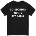 Scissoring Hurts My Balls T-Shirt