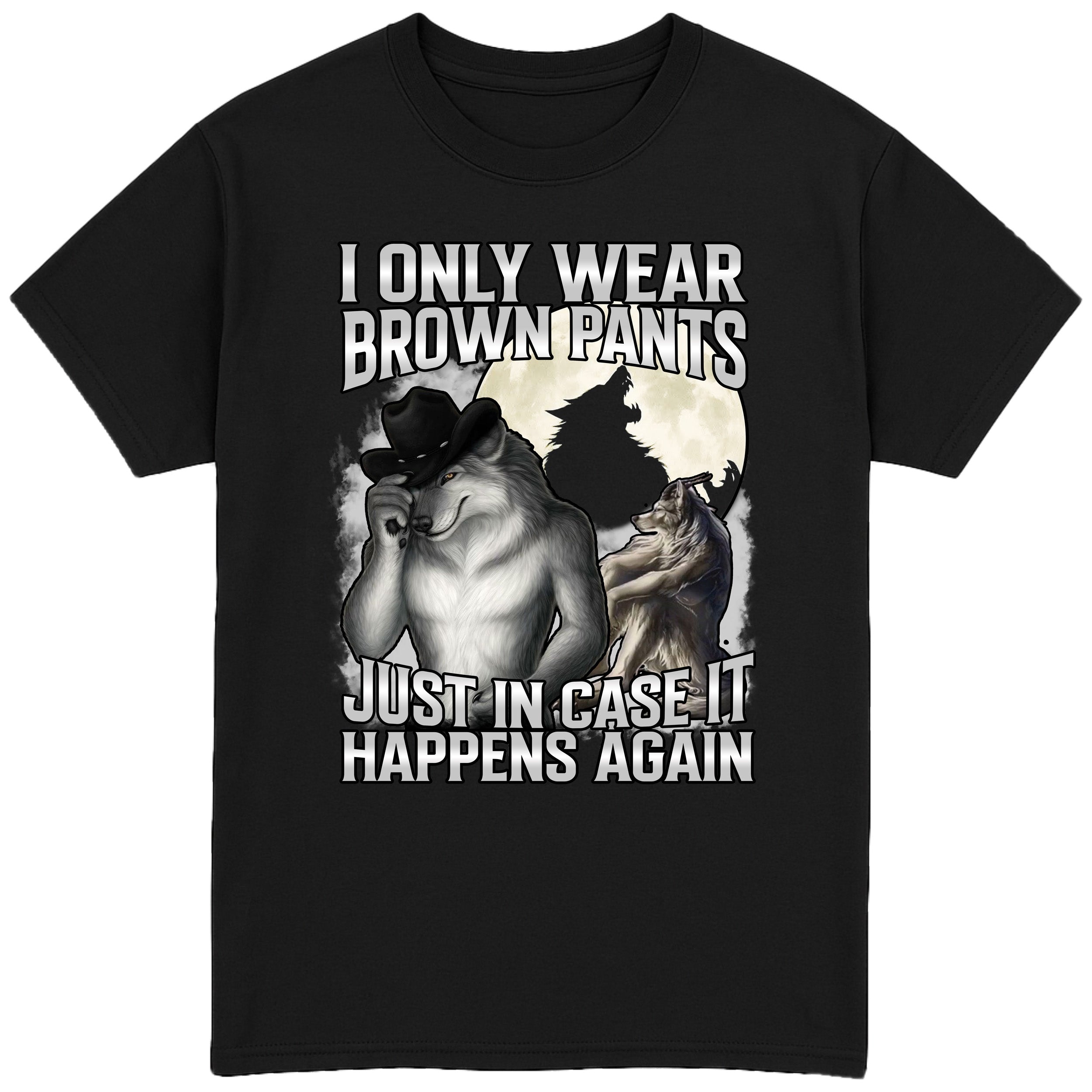 I Only Wear Brown Pants T-Shirt