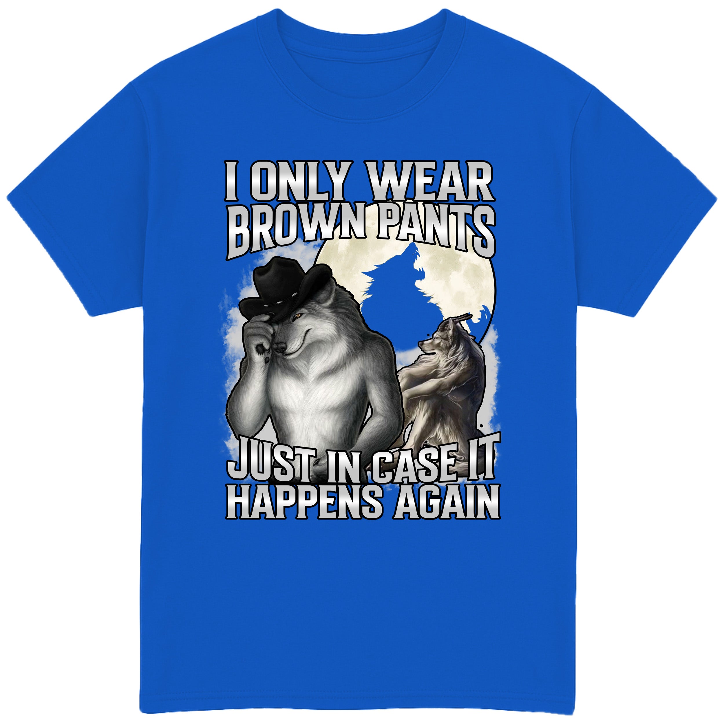 I Only Wear Brown Pants T-Shirt