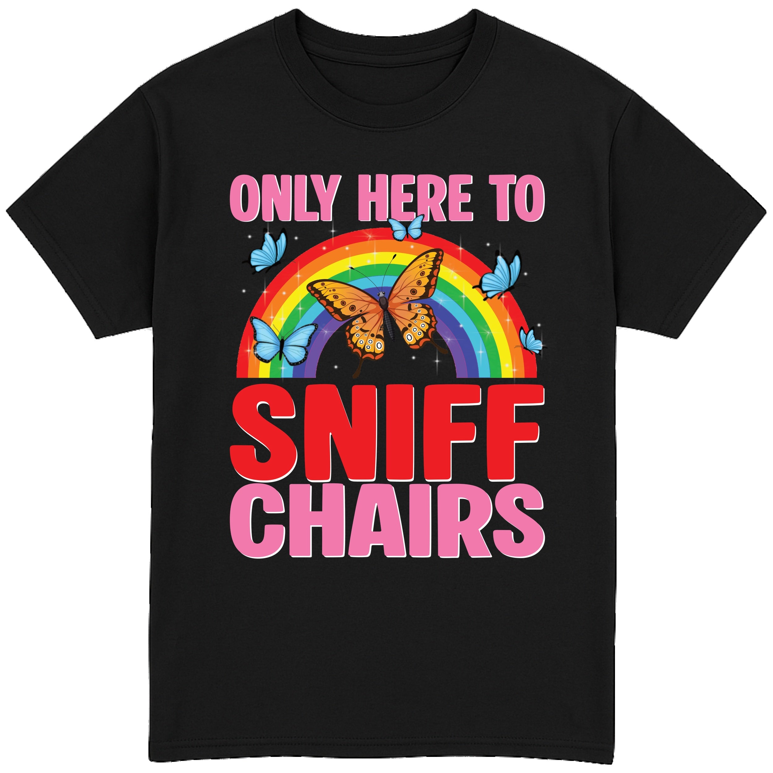 Only Here To Sniff Chairs T-Shirt