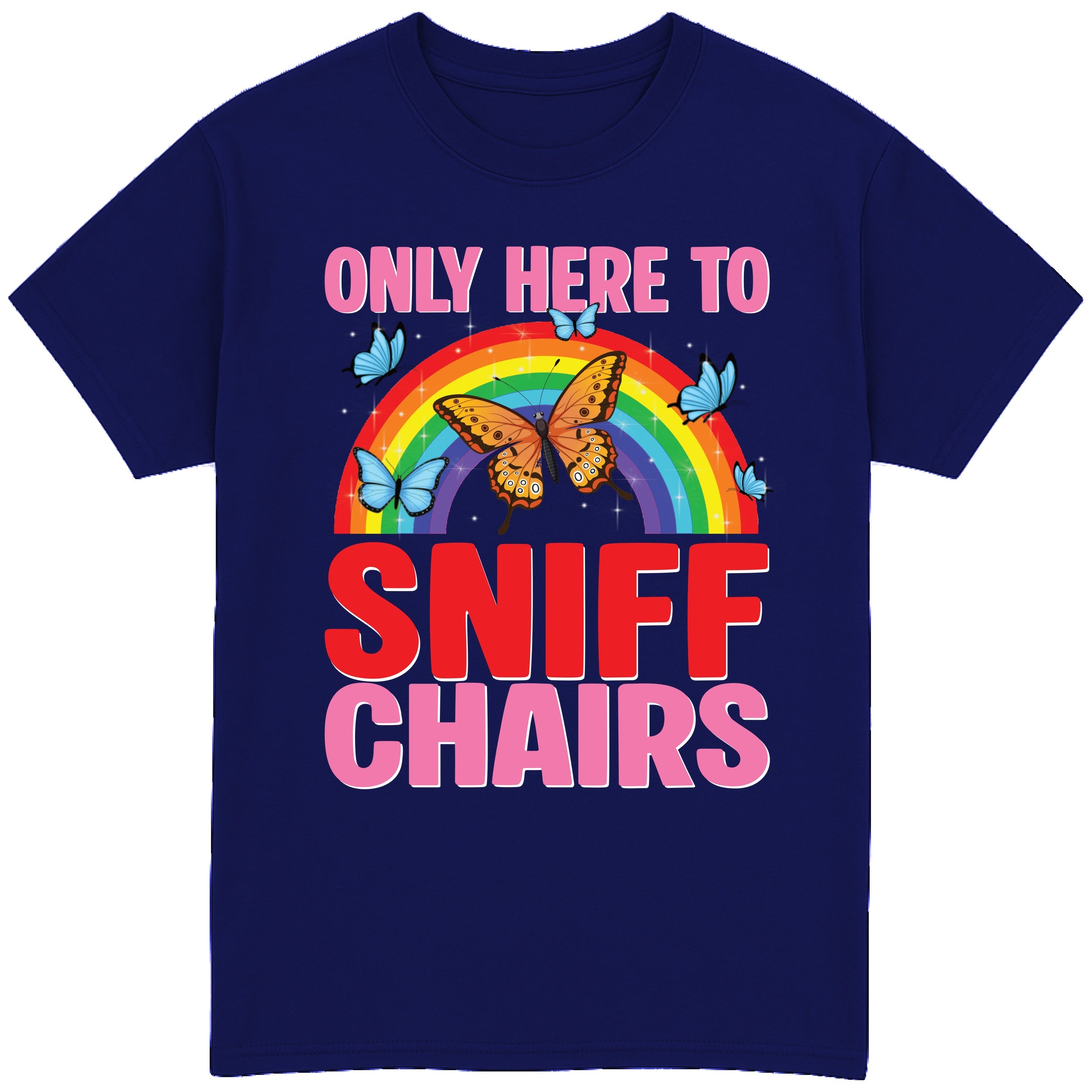 Only Here To Sniff Chairs T-Shirt