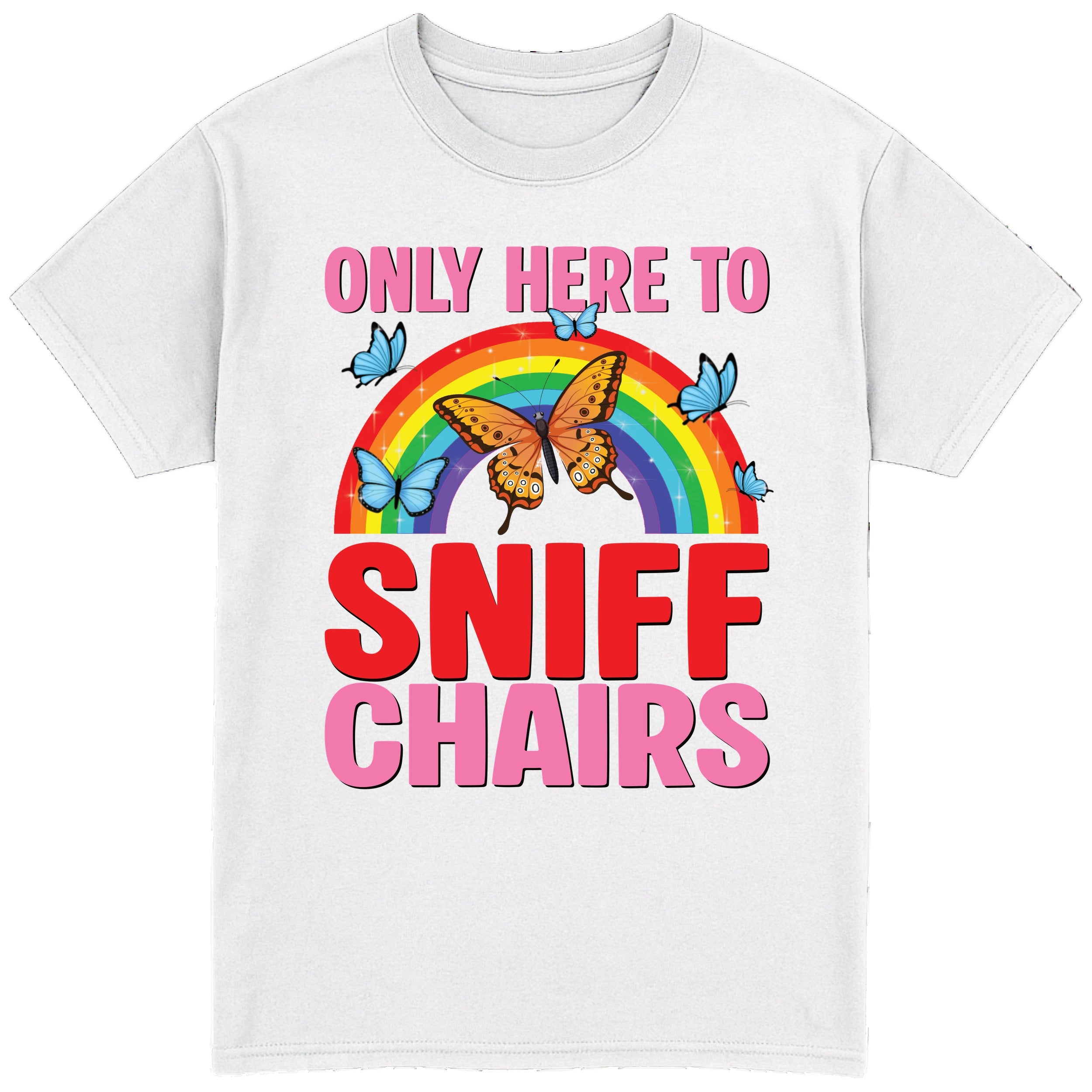 Only Here To Sniff Chairs T-Shirt