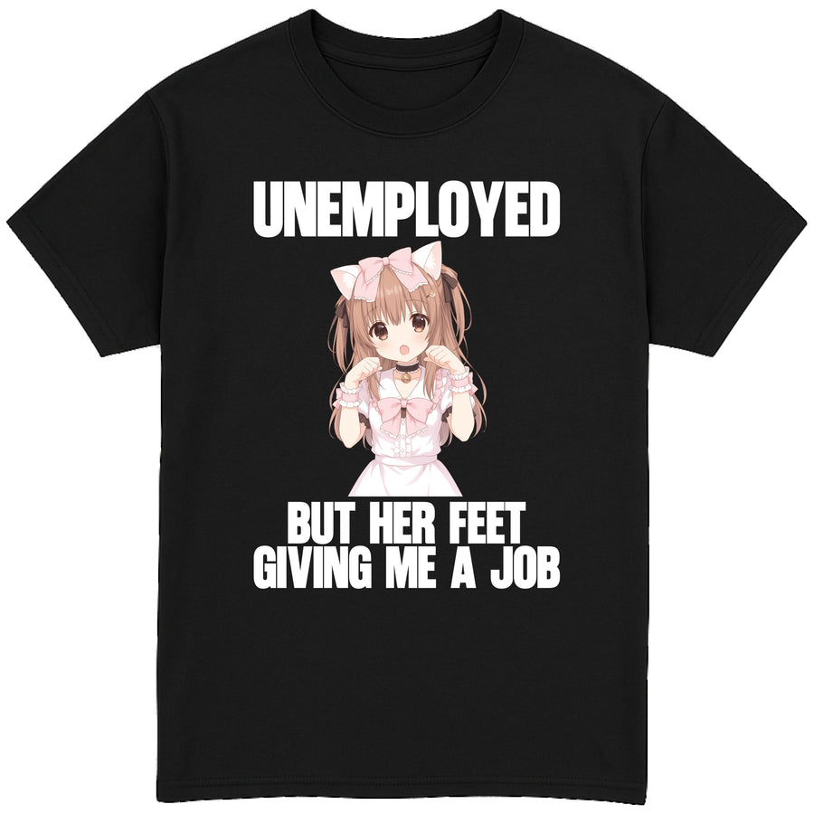 Unemployed But Her Feet Giving Me a Job T-Shirt