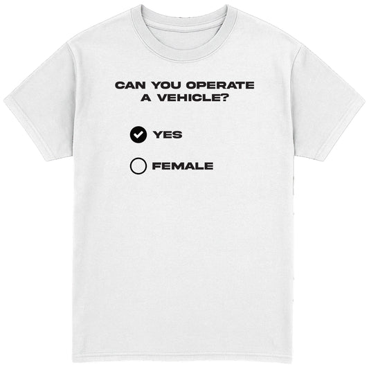 Can You Operate a Vehicle T-Shirt