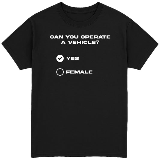 Can You Operate a Vehicle T-Shirt