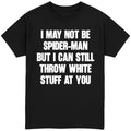 I May Not Be Spider-Man T-Shirt