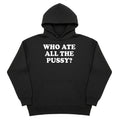 Who Ate All The Pussy Hoodie