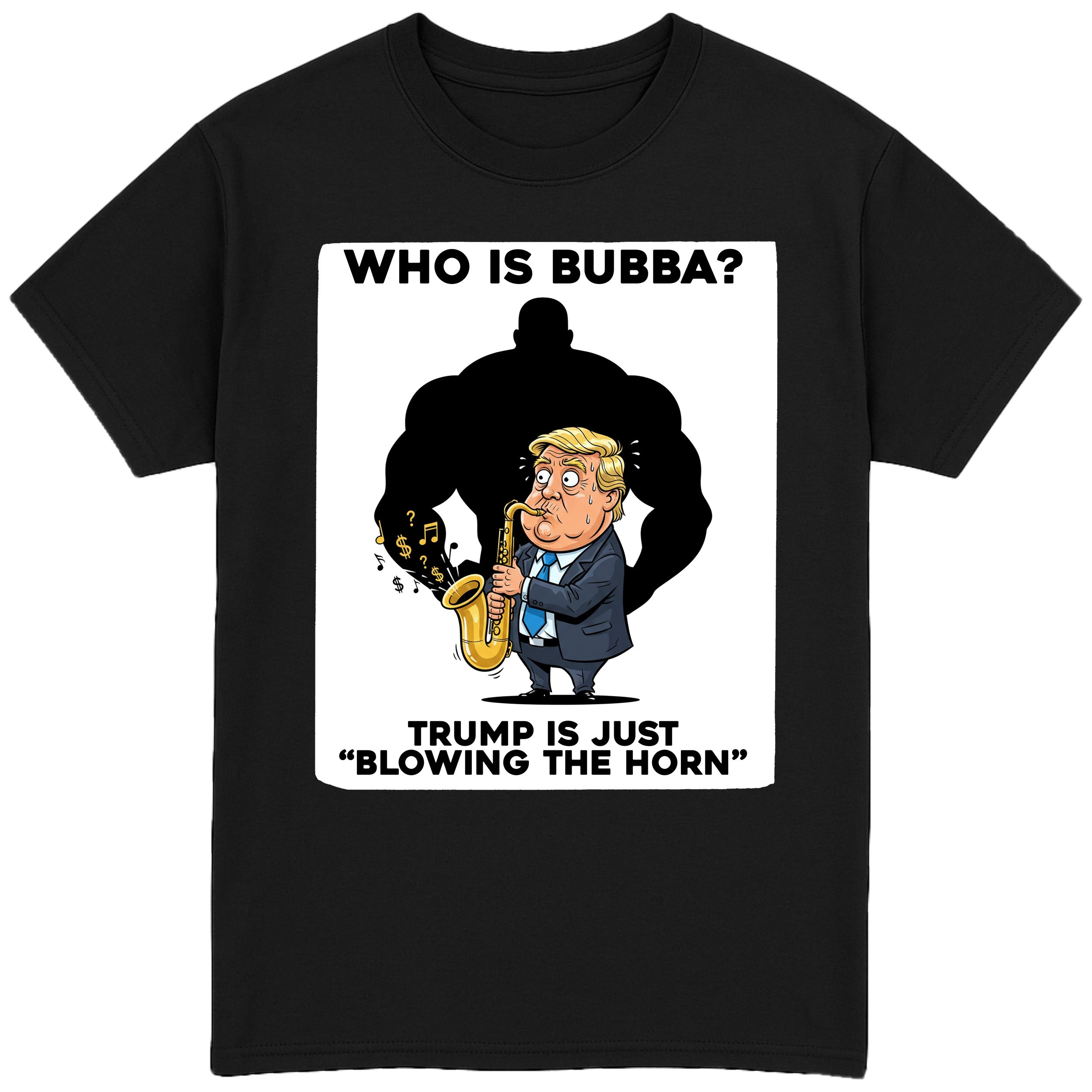 Who is Bubba? T-Shirt