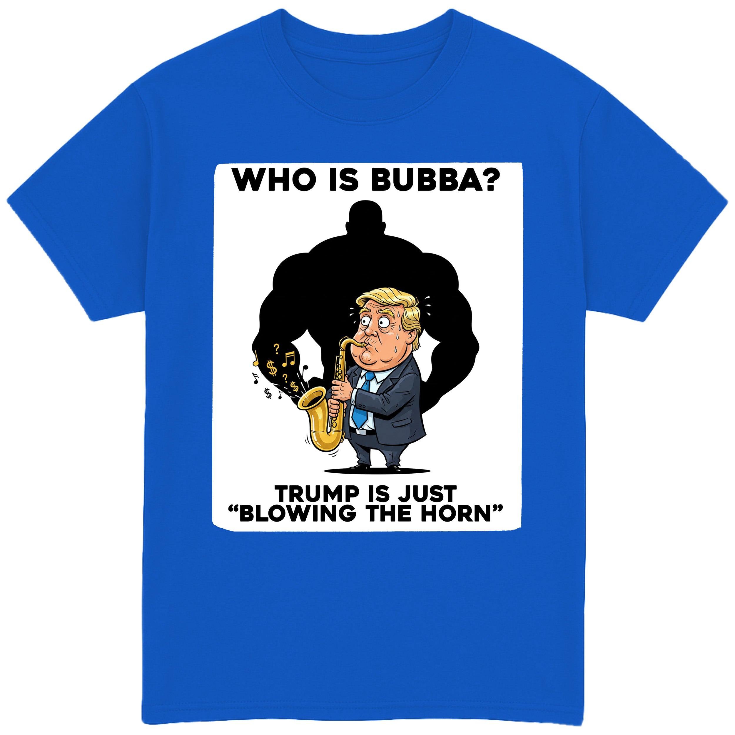Who is Bubba? T-Shirt