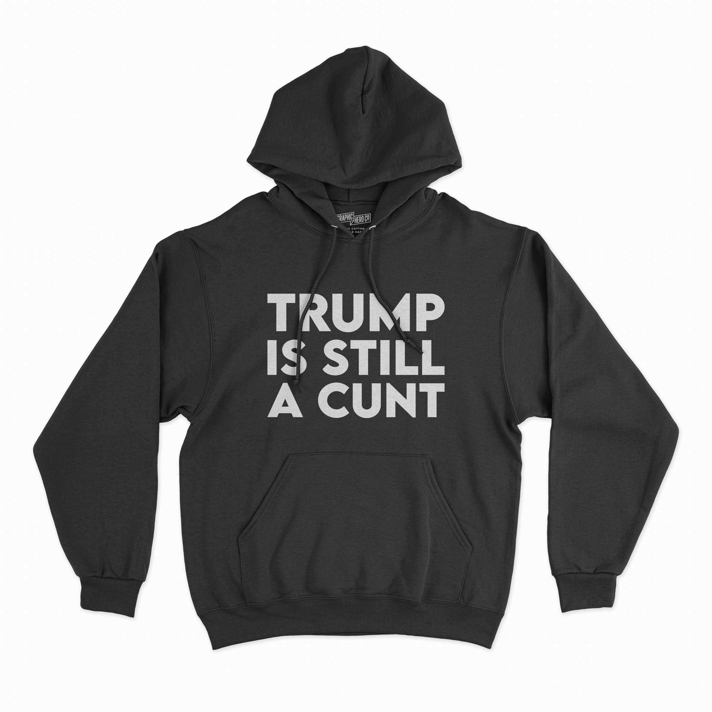 Trump Is Still A Cunt T-Shirt