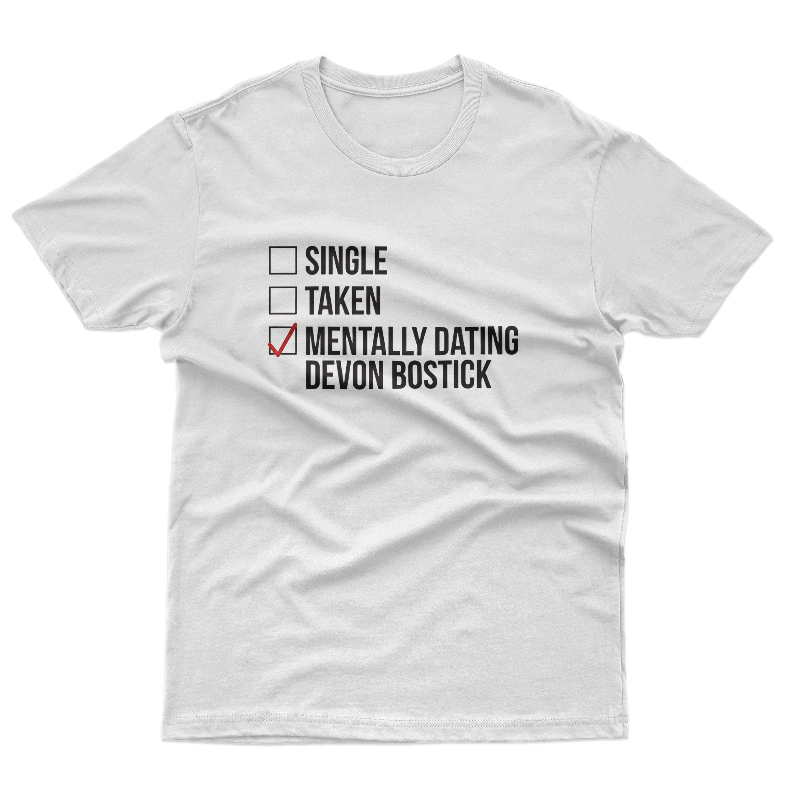 Single Taken Mentally Dating Devon Bostick T-Shirt